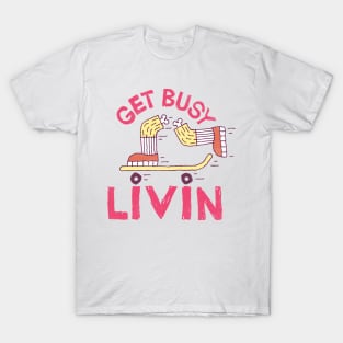 Get Busy Livin' T-Shirt